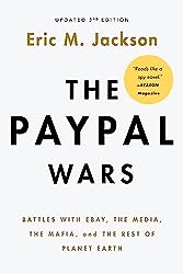 The PayPal Wars: Battles with Ebay, the Media, the Mafia, and the Rest of Planet Earth